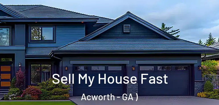  Sell My House Fast Acworth - GA )