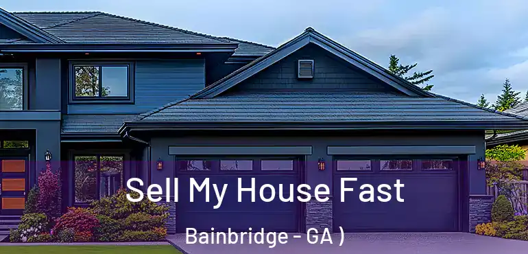  Sell My House Fast Bainbridge - GA )