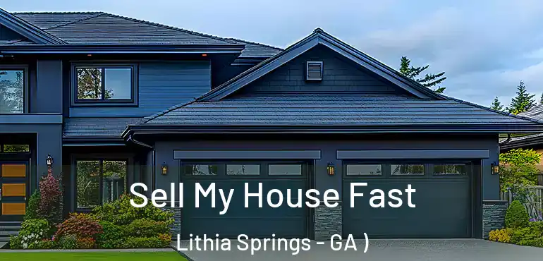  Sell My House Fast Lithia Springs - GA )