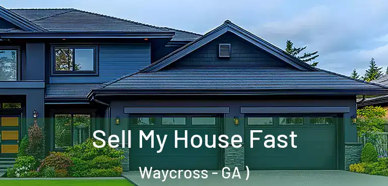  Sell My House Fast Waycross - GA )