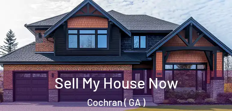  Sell My House Now Cochran ( GA )