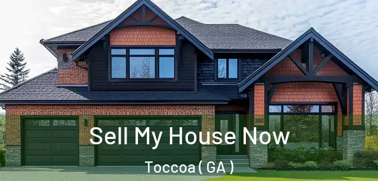  Sell My House Now Toccoa ( GA )