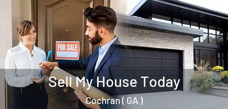  Sell My House Today Cochran ( GA )