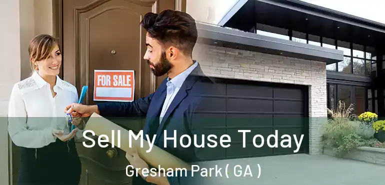  Sell My House Today Gresham Park ( GA )