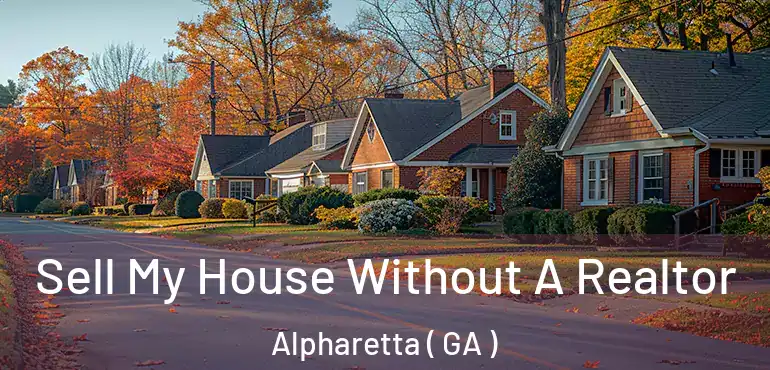  Sell My House Without A Realtor Alpharetta ( GA )