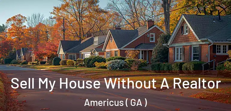  Sell My House Without A Realtor Americus ( GA )