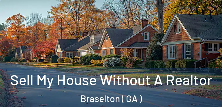  Sell My House Without A Realtor Braselton ( GA )