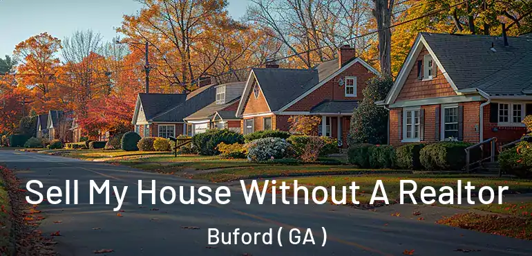  Sell My House Without A Realtor Buford ( GA )