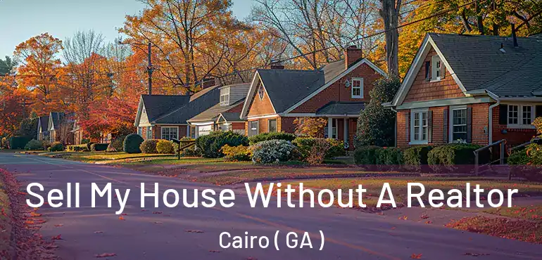  Sell My House Without A Realtor Cairo ( GA )