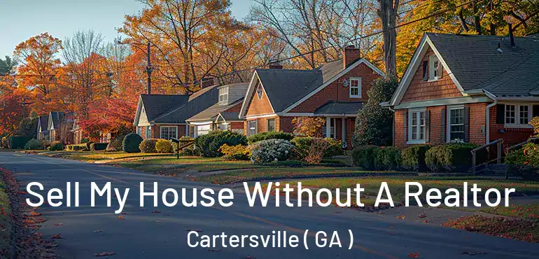  Sell My House Without A Realtor Cartersville ( GA )