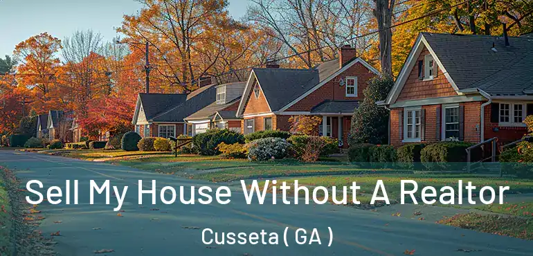  Sell My House Without A Realtor Cusseta ( GA )