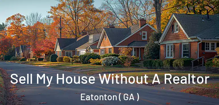  Sell My House Without A Realtor Eatonton ( GA )