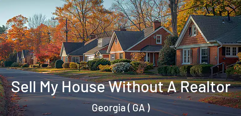  Sell My House Without A Realtor Georgia ( GA )