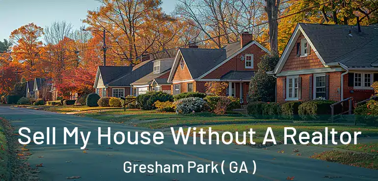  Sell My House Without A Realtor Gresham Park ( GA )