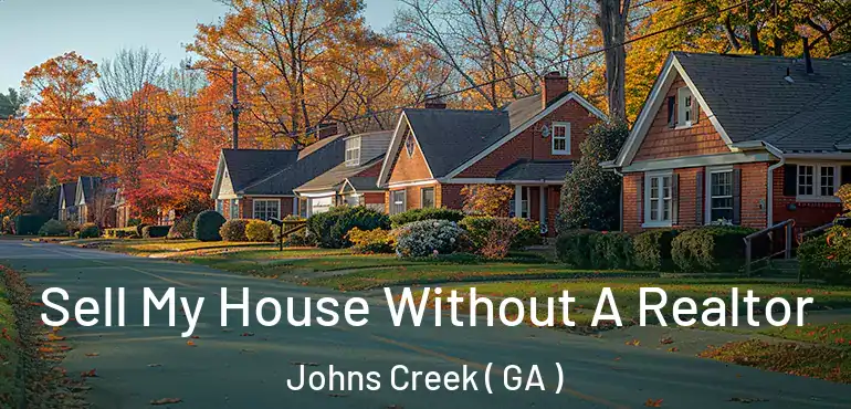  Sell My House Without A Realtor Johns Creek ( GA )