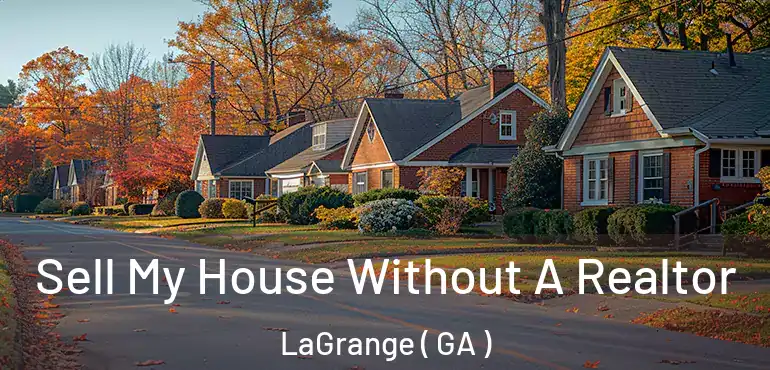  Sell My House Without A Realtor LaGrange ( GA )