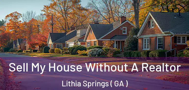  Sell My House Without A Realtor Lithia Springs ( GA )