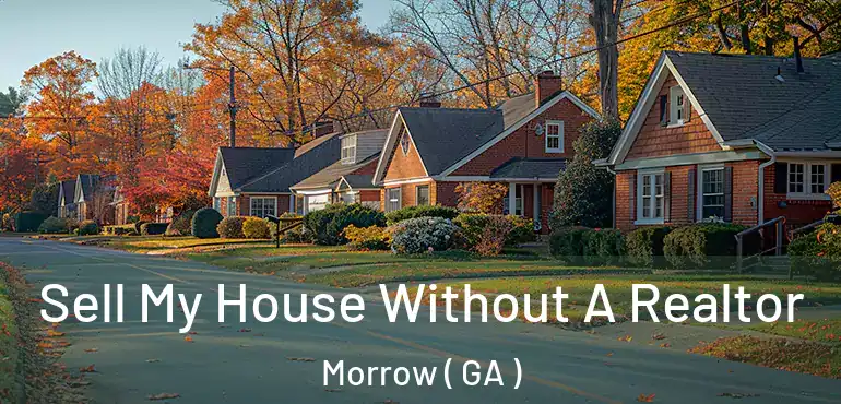  Sell My House Without A Realtor Morrow ( GA )