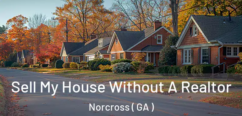  Sell My House Without A Realtor Norcross ( GA )