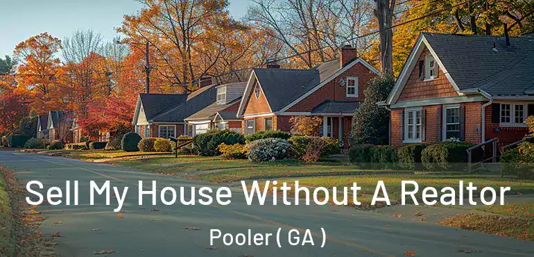  Sell My House Without A Realtor Pooler ( GA )