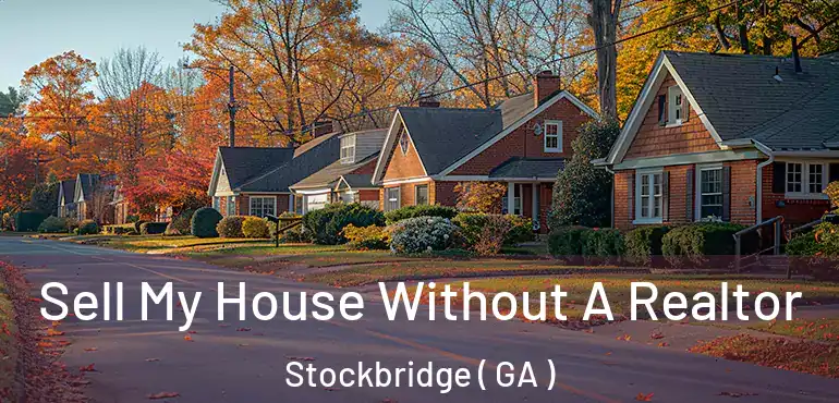  Sell My House Without A Realtor Stockbridge ( GA )