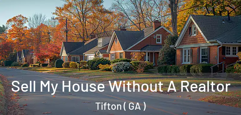 Sell My House Without A Realtor Tifton ( GA )