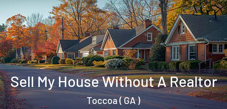  Sell My House Without A Realtor Toccoa ( GA )