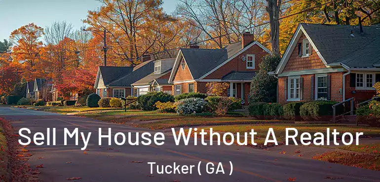  Sell My House Without A Realtor Tucker ( GA )