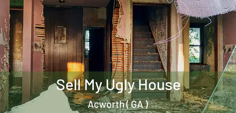  Sell My Ugly House Acworth ( GA )