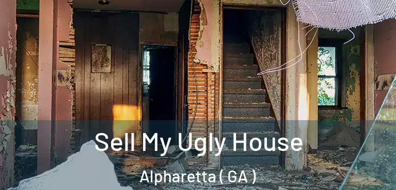 Sell My Ugly House Alpharetta ( GA )
