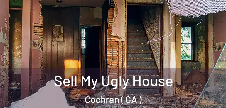  Sell My Ugly House Cochran ( GA )