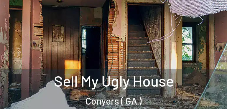  Sell My Ugly House Conyers ( GA )