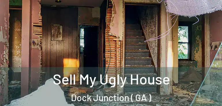 Sell My Ugly House Dock Junction ( GA )