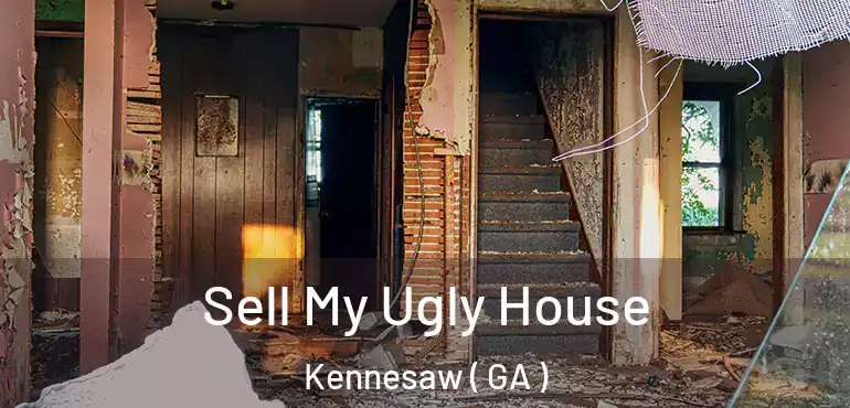  Sell My Ugly House Kennesaw ( GA )