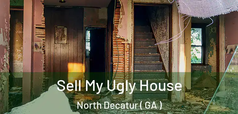  Sell My Ugly House North Decatur ( GA )