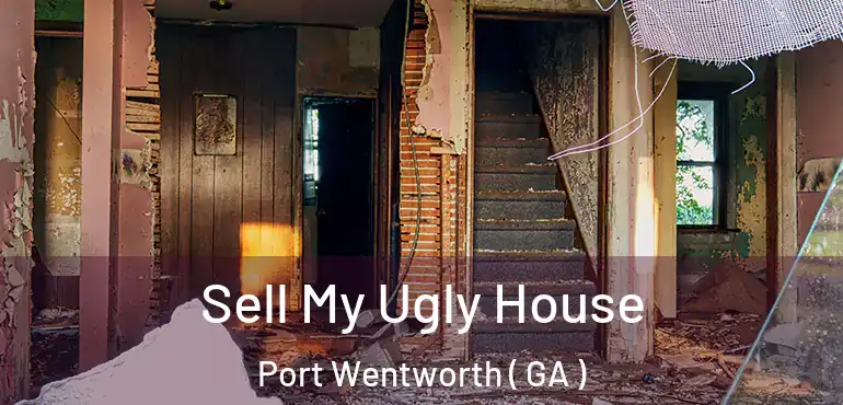  Sell My Ugly House Port Wentworth ( GA )