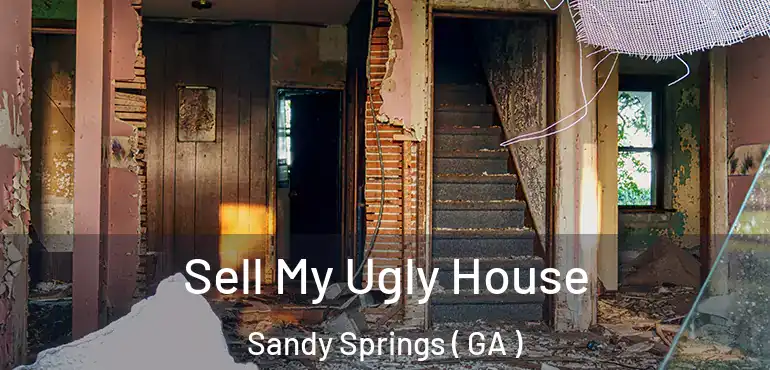  Sell My Ugly House Sandy Springs ( GA )