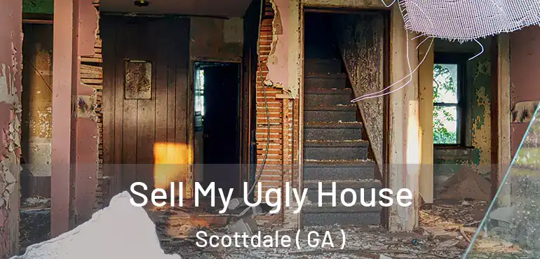  Sell My Ugly House Scottdale ( GA )