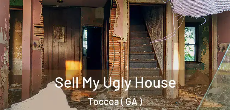  Sell My Ugly House Toccoa ( GA )