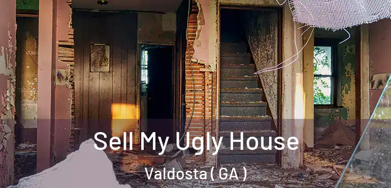  Sell My Ugly House Valdosta ( GA )