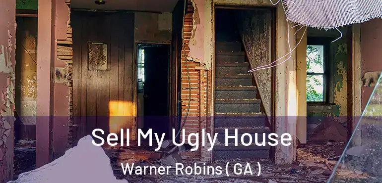  Sell My Ugly House Warner Robins ( GA )