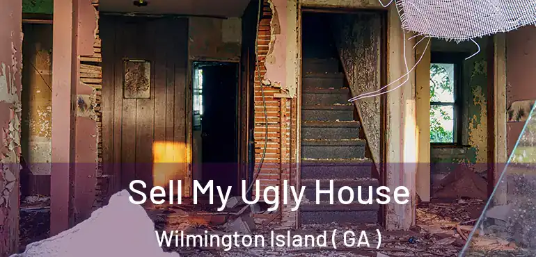  Sell My Ugly House Wilmington Island ( GA )