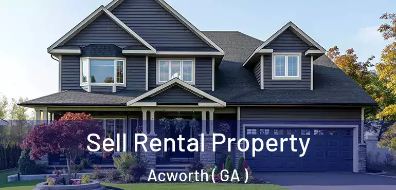  Sell Rental Property Acworth ( GA )