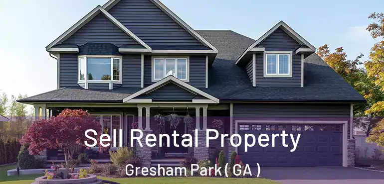  Sell Rental Property Gresham Park ( GA )