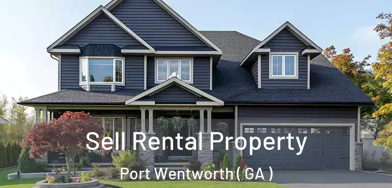 Sell Rental Property Port Wentworth ( GA )