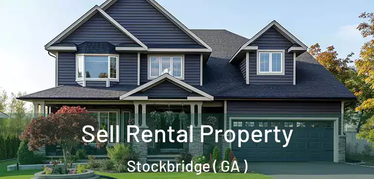  Sell Rental Property Stockbridge ( GA )