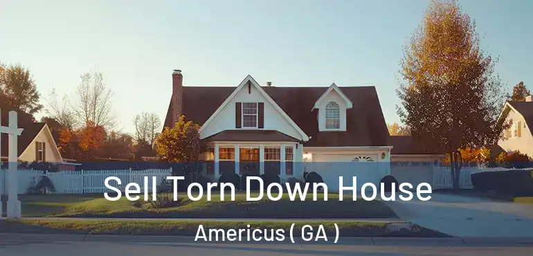  Sell Torn Down House Americus ( GA )