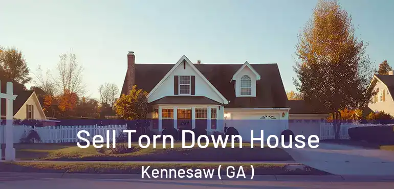  Sell Torn Down House Kennesaw ( GA )