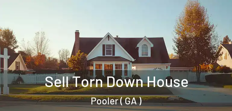  Sell Torn Down House Pooler ( GA )