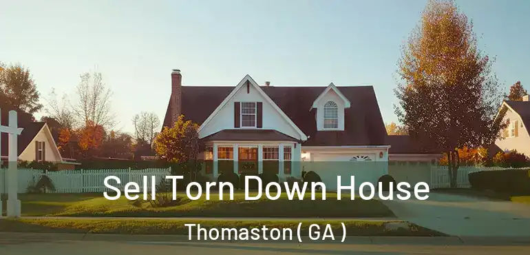  Sell Torn Down House Thomaston ( GA )
